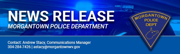 This is a Morgantown Police Department News Release.