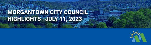 This is a summary of the recent Morgantown City Council meeting.